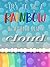Try to be a Rainbow in Some...