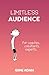 Limitless Audience: How to ...
