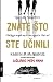 Znate što ste učinili