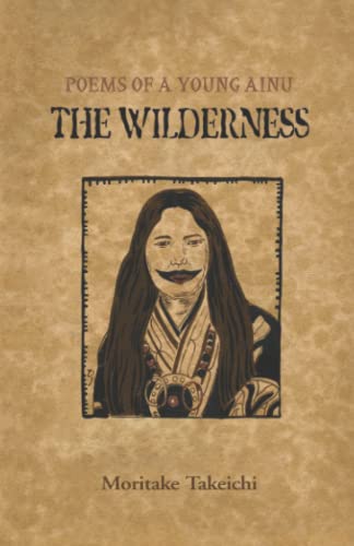 The Wilderness: Poems of a Young Ainu (Paperback)