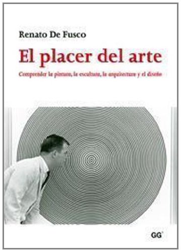 El placer del arte.: Comprender la pintura, la escultura, la arquitectura y el diseño (Paperback)
