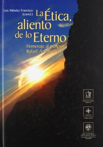 La ética, aliento de lo eterno. Homenaje al profesor Rafael A. Larrañeta (Spanish Edition)
