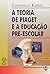 A Teoria de Piaget e a Educ...