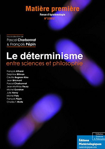 Le déterminisme entre sciences et philosophie (French Edition)