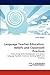 Language Teacher Education, Beliefs and Classroom Practices by Simon Phipps