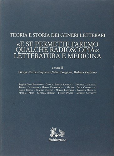 Teoria e storia dei generi letterari. «E se permettete faremo qualche radioscopia»: letteratura e medicina (Hardcover)