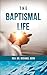 The Baptismal Life