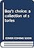 Boy's choice: a collection ...