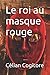 Le roi au masque rouge (L'évadée des Abysses) by Célian Cogitore