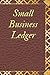 Small Business Ledger by Dean Rogers