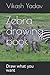 Zebra drawing book by Vikash Kumar Yadav