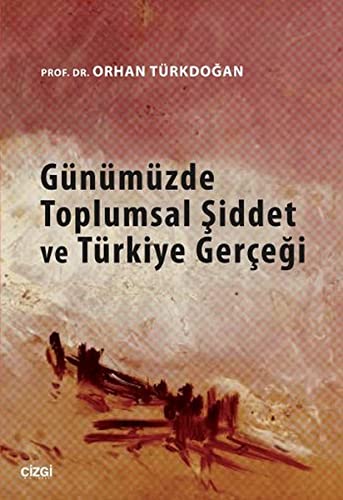Günümüzde Toplumsal Siddet ve Türkiye Gercegi (Paperback)