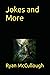 Jokes and More by Ryan McCullough
