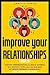 Improve Your Relationships:...