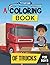 A Coloring Book of Trucks F...