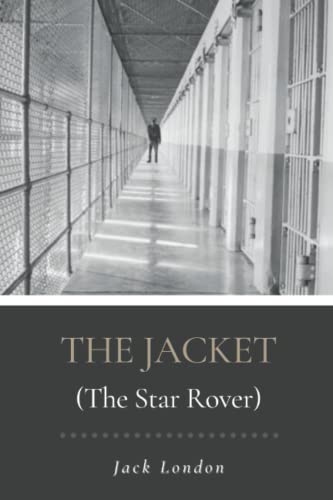 The Jacket (The Star-Rover): Original Classics and Annotated