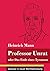 Professor Unrat: oder Das Ende eines Tyrannen (Band 5, Klassiker in neuer Rechtschreibung) (German Edition)
