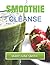 Smoothie Cleanse: How to De...
