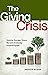 The Giving Crisis: Helping Average Givers Become Everyday Philanthropists
