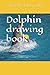 Dolphin drawing book