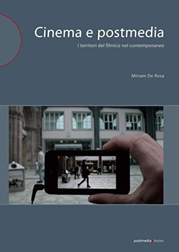 Cinema e postmedia: I territori del filmico nel contemporaneo (Italian Edition)