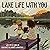 Lake Life with You by Cindy Jin