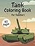 Tank Coloring Book For Todd...