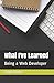 What I've Learned: Being a Web Developer