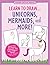 Learn To Draw... Unicorns, ...