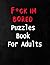 F*ck Im Bored Puzzles Book ...