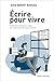 Écrire pour vivre: Conseils pratiques à ceux qui rêvent de vivre pour écrire