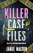 Killer Case Files: 20 Shocking True Crime Stories Volume 10 (Best True Crime)
