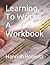 Learning To Write: A Workbook