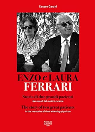 Enzo e Laura Ferrari. Storia di due grandi pazienti. Nei ricordi del medico curante. Ediz. italiana e inglese