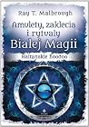 Amulety, zaklecia i rytualy bialej magii