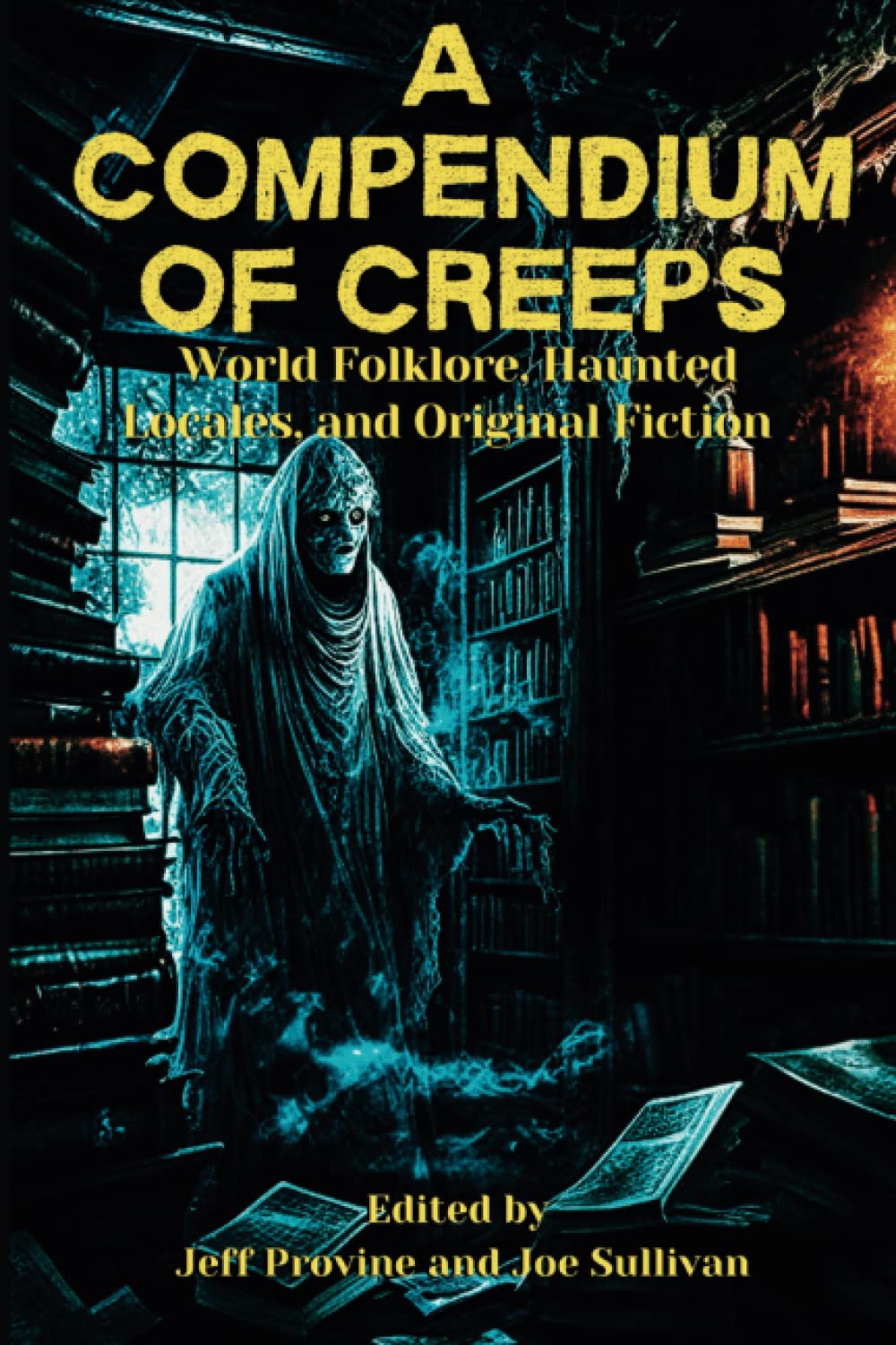 A Compendium of Creeps: World Folklore, Haunted Locales, and Original Fiction (Paperback)