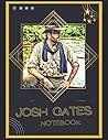 Josh Gates Notebook: A Large Notebook/Composition/Journal Book with Over 120 College Lined Pages - Great Gift for a Close Friend or a Family Josh Gates Notebook: A Large Notebook/Composition/Journal Book with Over 120 College Lined Pages - Great Gift for a Close Friend or a Family