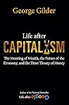 Life after Capitalism by George Gilder