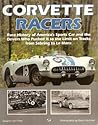 Corvette Racers: Race History of America's Sports Car and the Drivers Who Pushed It to the Limit on Tracks from Sebring to Le Mans Corvette Racers: Race History of America's Sports Car and the Drivers Who Pushed It to the Limit on Tracks from Sebring to Le Mans