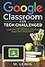 Google Classroom For Tech C...