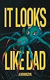 It Looks Like Dad by J. Krawczyk