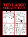 TED LASSO COLORING BOOK: Ted Lasso New Coloring Book, Ted Lasso Unique Designs For Coloring, Ted Lasso Inspirational Conversations and Quotes, Ted Lasso 2022 Calendar