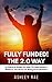 Fully Funded! The 2.0 Way by Ashley Rae
