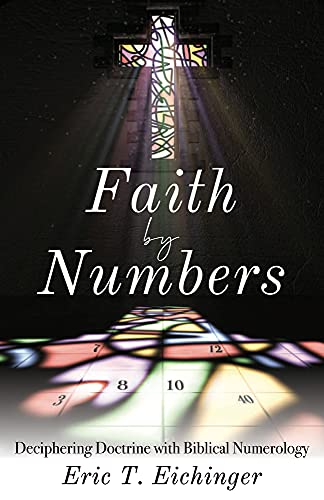 Faith by Numbers: Deciphering Doctrine with Biblical Numerology (Paperback)