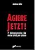 Agiere jetzt!