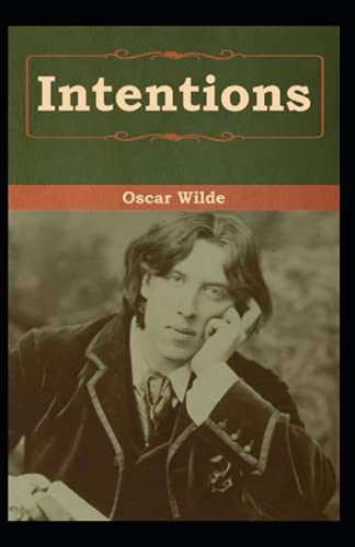Intentions: Oscar Wilde (Biography, Literature) [Annotated]