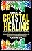 Crystal Healing: 5 Books in...
