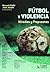 Futbol y violencia. Miradas...