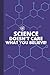 Science Doesn't Care What Y...