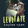 Levitate by Kaylee Ryan